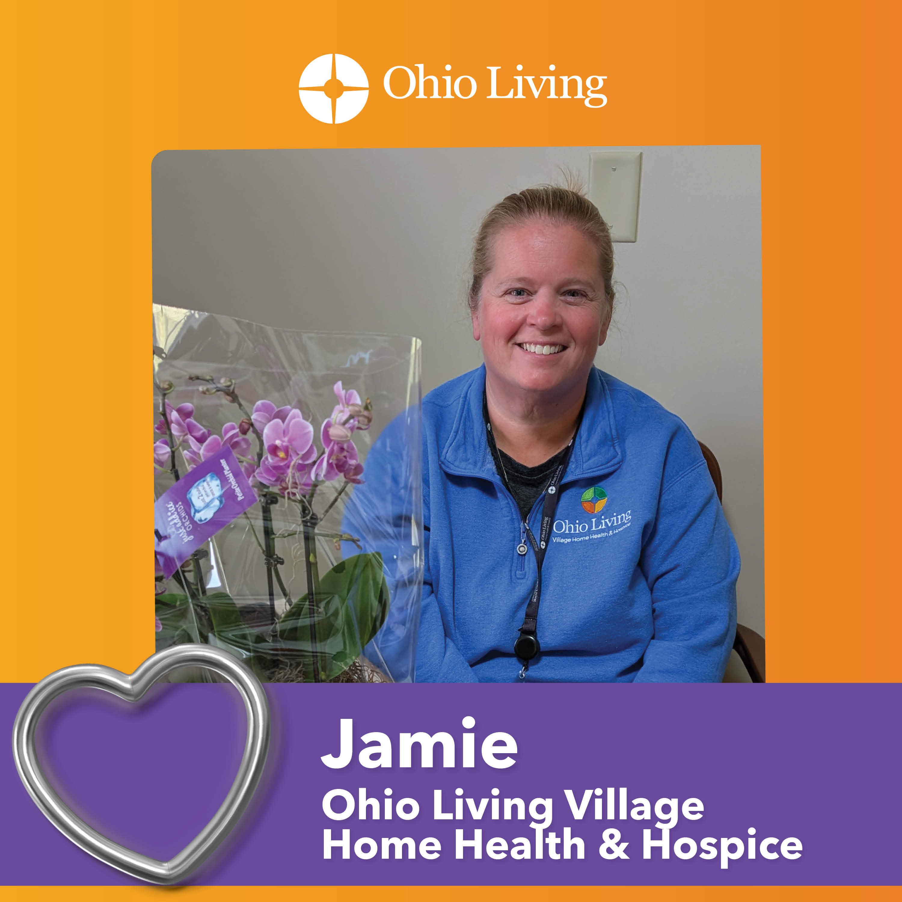 Jamie of Ohio Living Village Home Health &amp; Hospice smiles while seated beside a blooming orchid plant. The recognition graphic features the Ohio Living logo, a purple heart icon, and highlights Jamie’s dedication and compassionate service.
