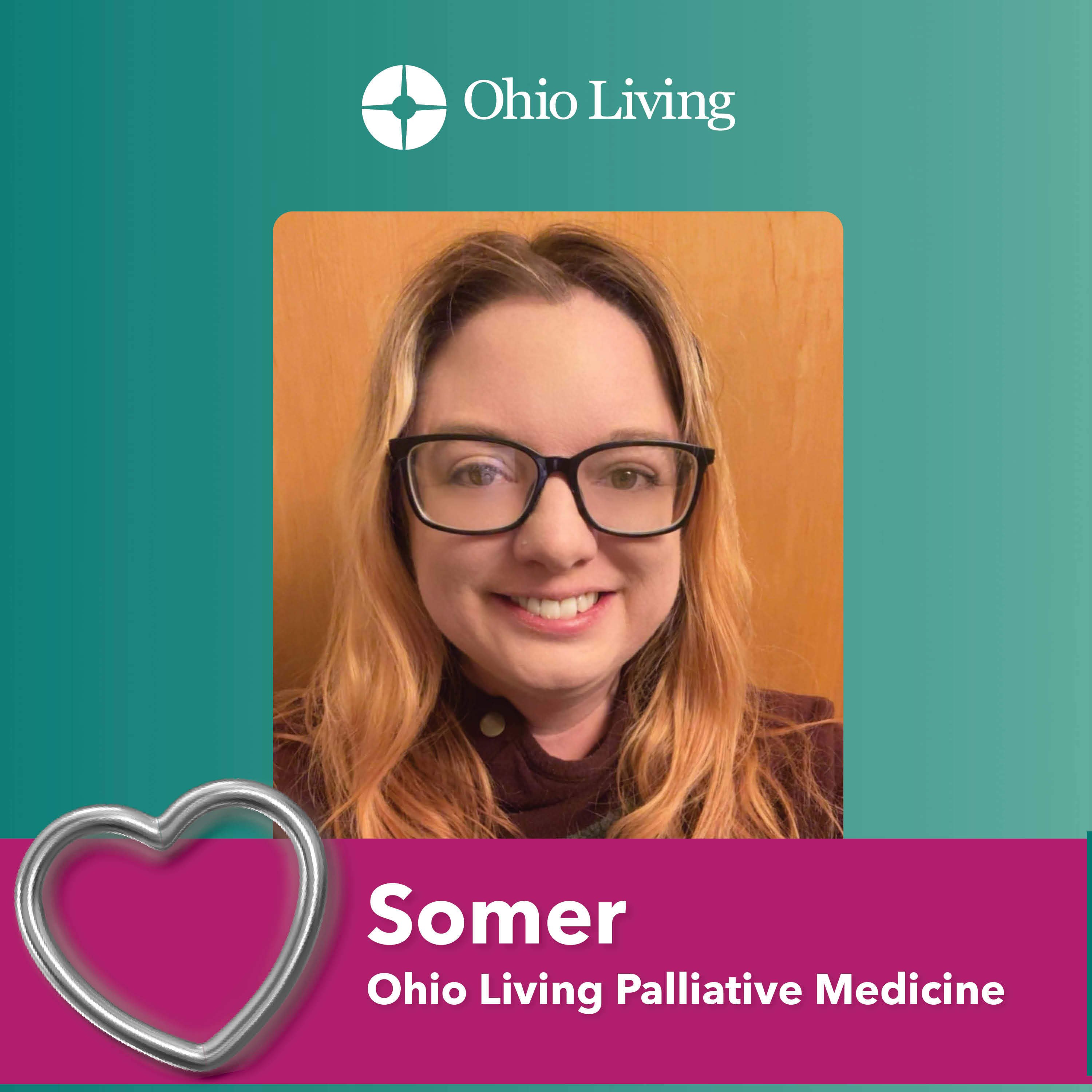 Somer of Ohio Living Palliative Medicine smiles for a portrait photo. The recognition graphic features the Ohio Living logo, a teal background, a silver heart icon, and text identifying her name and department.