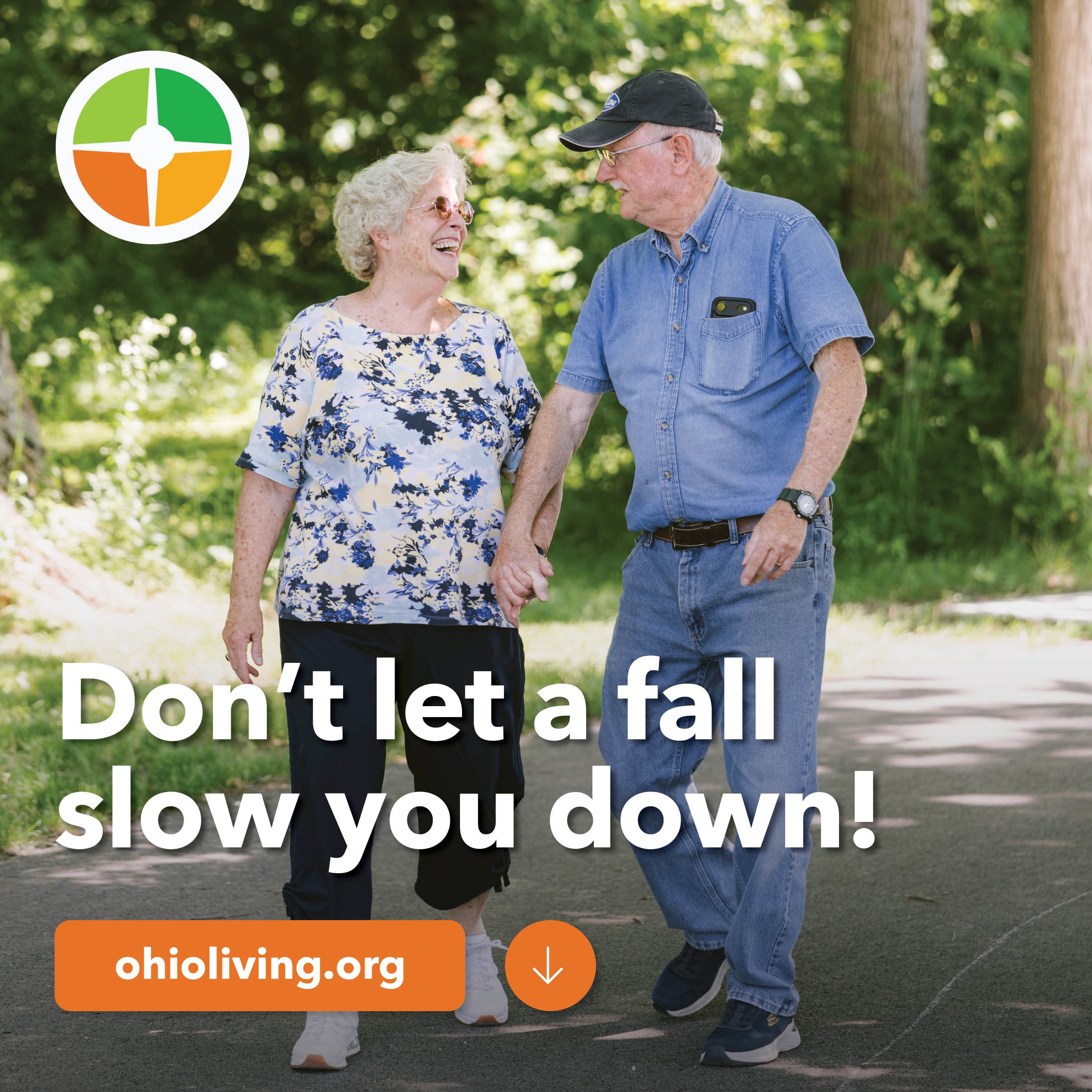 Older couple smiles and holds hands while walking outdoors on a tree-lined path. Text reads, “Don’t let a fall slow you down!” with ohioliving.org below.